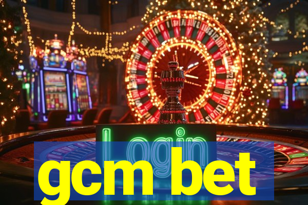 gcm bet